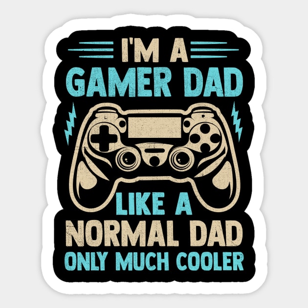 I'm A  Gamer Dad  Like A  Normal Dad Only Much Cooler Sticker by TheDesignDepot